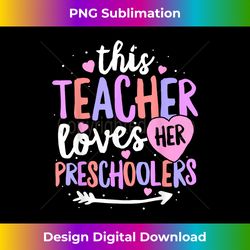 This Teacher Loves Her Preschoolers Valentines Day - Stylish Sublimation Digital Download
