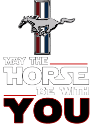 May the Horse Be with You Mustang