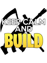 Keep Calm and BUILD !
