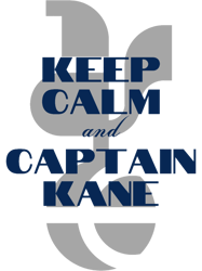 Keep Calm and Captain Kane