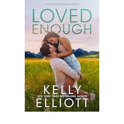 "Loved Enough (Love in Montana 5)" by Kelly Elliott - PDF & EPUB Download Book Now !