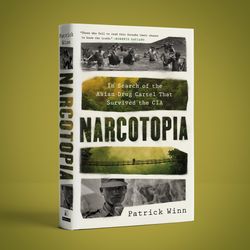 "Narcotopia: In Search of the Asian Drug Cartel That Survived the CIA Patrick Winn"  - PDF &  EPUB Book !