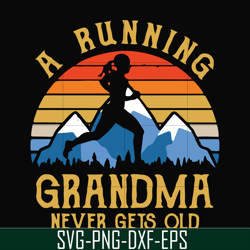 A running grandma never gets old svg, png, dxf, eps file FN000649