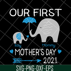 Our first mother's day 2021 svg, Mother's day svg, eps, png, dxf digital file MTD16042147