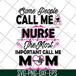 Some people call me svg, Mother's day svg, eps, png, dxf digital file MTD22042115