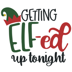 Getting Elf-ed Up Tonight Svg, Christmas Wine Svg, Funny Christmas Svg, Holidays Svg, Digital download