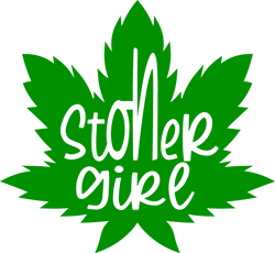 Stoner Girl Svg, Weed Svg, Weed quotes Svg, Stoner Svg, Blunt Svg, Cannabis Svg, Weed leaf Svg, Digital download