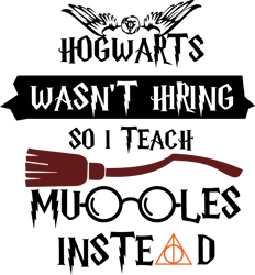 Hogwarts wasn't hiring so i teach mooles instead Svg, Harry Potter Svg, Harry Potter silhouette, Harry Potter Clipart