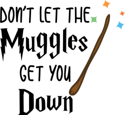 Don't Let The Muggles Get You Down Svg, Harry Potter Svg, Harry Potter Quotes Svg, Harry Potter Movie Svg, Magic Svg