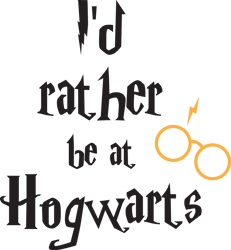 I'd rather be at Hogwarts Svg, Harry Potter Svg, Harry Potter Quotes Svg, Harry Potter Movie Svg, Magic Svg