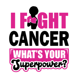 I fight cancer what's your superpower Svg, Breast Cancer Svg, Cancer Awareness Svg, Cancer Ribbon Svg, Pink Ribbon Svg