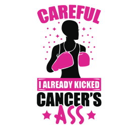 careful i already kicked cancer's ass svg, breast cancer svg, cancer awareness svg, cancer ribbon svg, pink ribbon svg