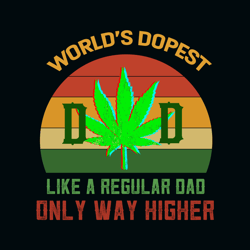 world's dopest like a regular dad only way higher svg, cannabis svg, cannabis clipart, weed svg, marijuana svg