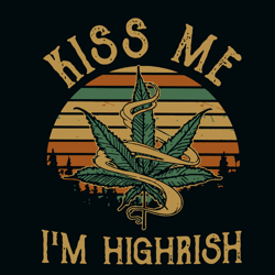 kiss me i'm highrish vintage svg, cannabis svg, cannabis clipart, weed svg, marijuana svg, weed leaf svg