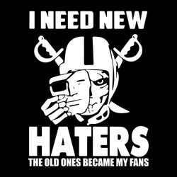 I Need New Haters The Old Ones Became My Fans Svg, Las Vegas Raiders logo Svg, NFL Svg, Sport Svg, Football Svg