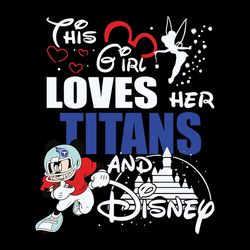 This Girl Loves Her Titans And Disney Svg, Tennessee Titans logo Svg, NFL Svg, Sport Svg, Football Svg, Digital download