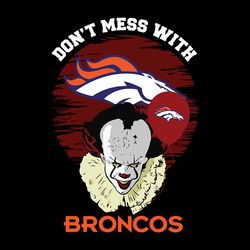 Pennywise Don't Mess With Broncos Svg, Denver Broncos logo Svg, NFL Svg, Sport Svg, Football Svg, Digital download