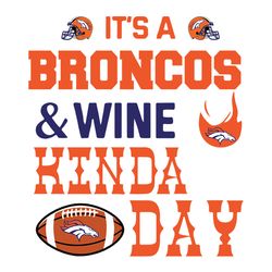 It's A Broncos And Wine Kinda Day Svg, Denver Broncos logo Svg, NFL Svg, Sport Svg, Football Svg, Digital download