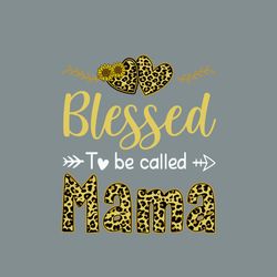 Blessed To Be Called Mama Svg, Mother's Day Svg, Mom Svg, Happy Mother's Day Svg, Mother's Day T-Shirt Svg, Png Dxf Eps