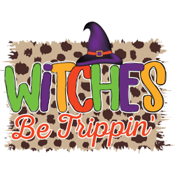 witches be trippin' png, hocus pocus png, halloween png, witch hat png, leopard print png, party png, hallowen png