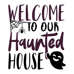 Welcome to Our Haunted House Svg, Hocus Pocus Svg, Ghost Svg, Spider Svg, Halloween Svg, Instant download