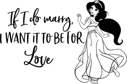 Jasmine if i do marry i want it to be for love Svg, Aladdin Svg, Jasmine Svg, Aladdin and jasmine Svg, Princess Svg