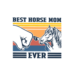 Vintage Best Horse Mom Ever Svg, Mother's Day Svg, Mom Gift Svg, Mom Shirt, Mama Svg, Mom Life Svg, Instant download