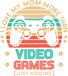 I Love My Mom More Than Video Games Svg, Mother's Day Svg, Mom Gift Svg, Mom Shirt, Mama Svg, Mom Life Svg