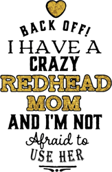Back Off I Have A Crazy Redhead Mom Svg, Mother's Day Svg, Mom Gift Svg, Mom Shirt, Mama Svg, Mom Life Svg