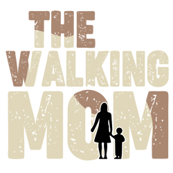 The Walking Mom Svg, Mother's Day Svg, Mom Gift Svg, Mom Shirt, Mama Svg, Mom Life Svg, Instant download