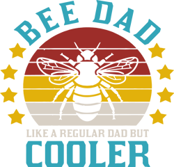 Bee Dad Like A Regular Dad But Cooler Svg, Father's Day Svg, Daddy Svg, Dad Shirt, Father Gift Svg, Instant Download