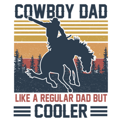 Vintage Cowboy Dad Like A Regular Dad But Cooler Svg, Father's Day Svg, Daddy Svg, Dad Shirt, Father Gift Svg