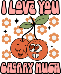 I love You Cherry Much Svg, Valentine's Day Svg, Funny Valentine's Day Sublimation Design, Retro Valentine's Day Svg