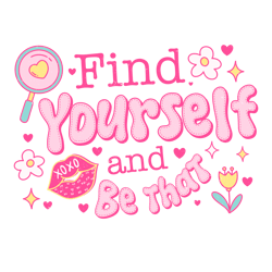 Find yourself and be that Png, Valentine's Day Png, Self Love Png, Valentine's Day T-shirt Design, Sublimation Design