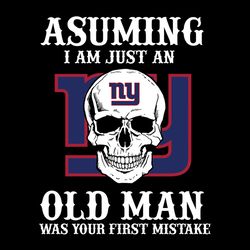 Asuming I Am Just An New York Giants Old Man Was Your First Mistake Svg, NFL Svg, Sport Svg, Football Svg