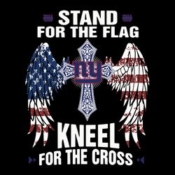 Stand For The Flag Kneel For The Cross New York Giants Svg, NFL Svg, Sport Svg, Football Svg, Digital download