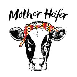 Mother Heifer Svg, Mother's Day Svg, Mom Svg, Mom Shirt Svg, Mom Life Svg, Digital Download