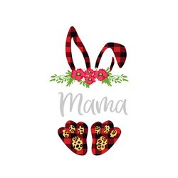 Floral Bunny Mama Svg, Mother's Day Svg, Mom Svg, Mom Shirt Svg, Mom Life Svg, Digital Download