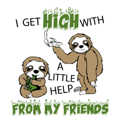 I Get High With A Little Help From My Friends Svg, Cannabis Svg, Sloth Svg, Weed Svg, Marijuana Svg, Weed Leaf Svg