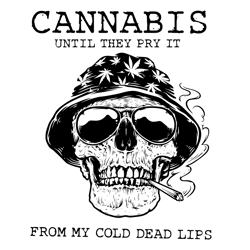 Cannabis Until They Pry It From My Cold Dead Lips Svg, Skull Svg, Cannabis Svg, Weed Svg, Marijuana Svg