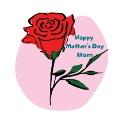 Happy Mother's Day Mom Rose Svg, Mother's Day Svg, Mom Gift Svg, Mom Shirt, Mama Svg, Mom Life Svg, Instant Download