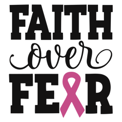 Faith Over Fear Svg, Pink Ribbon Svg, Breast Cancer Svg, Cancer Awareness Svg, Cancer Survivor Svg, Instant Download