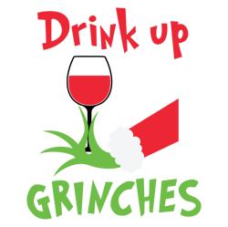 Drink up grinches Svg, Grinch christmas Svg, Christmas Svg, Grinchmas Svg, The Grinch Svg, Digital Download