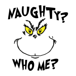 Naughty who me Svg, Grinch christmas Svg, Christmas Svg, Grinchmas Svg, The Grinch Svg, Digital Download