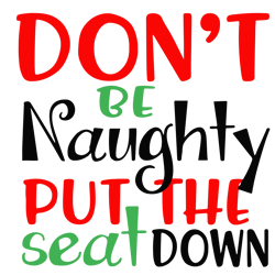 Don't be naughty put the seat down Svg, Christmas gag gift Svg, Toilet paper roll Svg, Christmas Svg designs