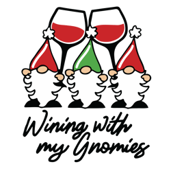 Wining with my gnomies Svg, Gnome Svg, Christmas Wine Svg, Merry Christmas svg, Christmas quotes Svg, Holidays Svg