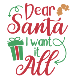 Dear santa i want it all Svg, Christmas Svg, Holidays Svg, Christmas Svg Designs, Digital download