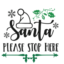 Santa please stop here Svg, Santa Svg, Christmas Svg, Holidays Svg, Christmas Svg designs, Digital download