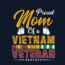 Proud Mom Of A Vietnam Veteran Svg, Mother's Day Svg, Mom Svg, Mom Shirt Svg, Mom Life Svg, Digital Download
