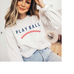 play ball sweatshirt, play ball shirt women, baseball game day crewneck, tball mom sweatshirt, baseball mom shirt, baseb